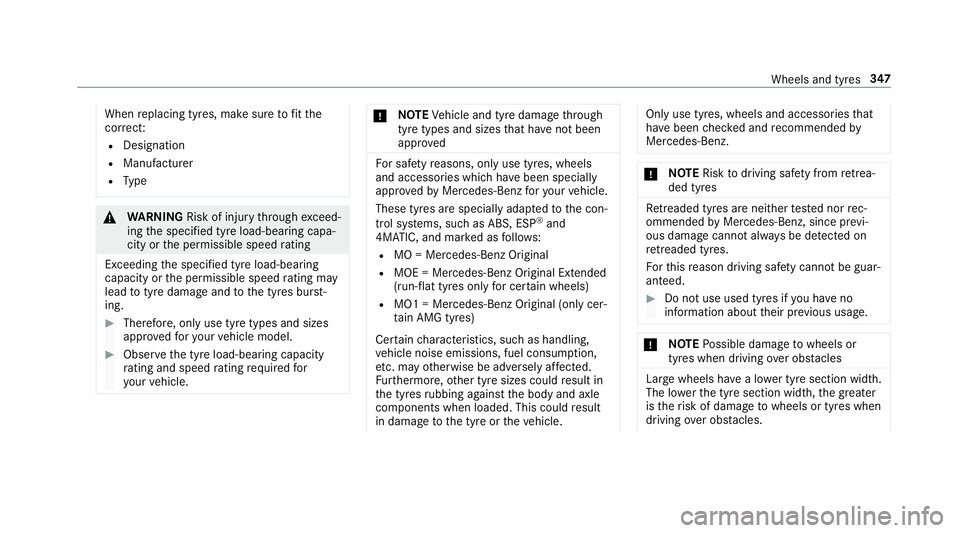 MERCEDES-BENZ AMG GT COUPE 2018 Owners Manual When
replacing tyres, make sure tofit the
cor rect:
R Designation
R Manufactu rer
R Type &
WARNING Risk of inju rythro ugh exceed‐
ing the specified tyre load-bearing capa‐
city or the permissible MERCEDES-BENZ AMG GT COUPE 2018 Owners Manual When
replacing tyres, make sure tofit the
cor rect:
R Designation
R Manufactu rer
R Type &
WARNING Risk of inju rythro ugh exceed‐
ing the specified tyre load-bearing capa‐
city or the permissible