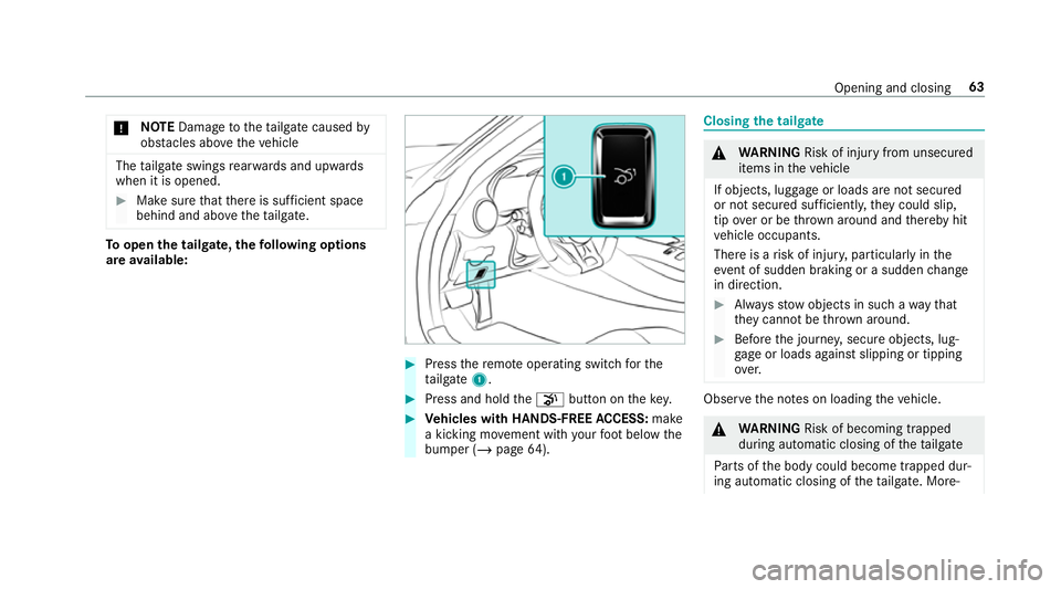 MERCEDES-BENZ AMG GT COUPE 2018 Owners Manual *
NO
TEDama getotheta ilgate caused by
obs tacles ab ovetheve hicle The
tailgate swings rear wa rds and upwards
when it is opened. #
Make sure that there is suf ficient space
behind and ab ovetheta il MERCEDES-BENZ AMG GT COUPE 2018 Owners Manual *
NO
TEDama getotheta ilgate caused by
obs tacles ab ovetheve hicle The
tailgate swings rear wa rds and upwards
when it is opened. #
Make sure that there is suf ficient space
behind and ab ovetheta il