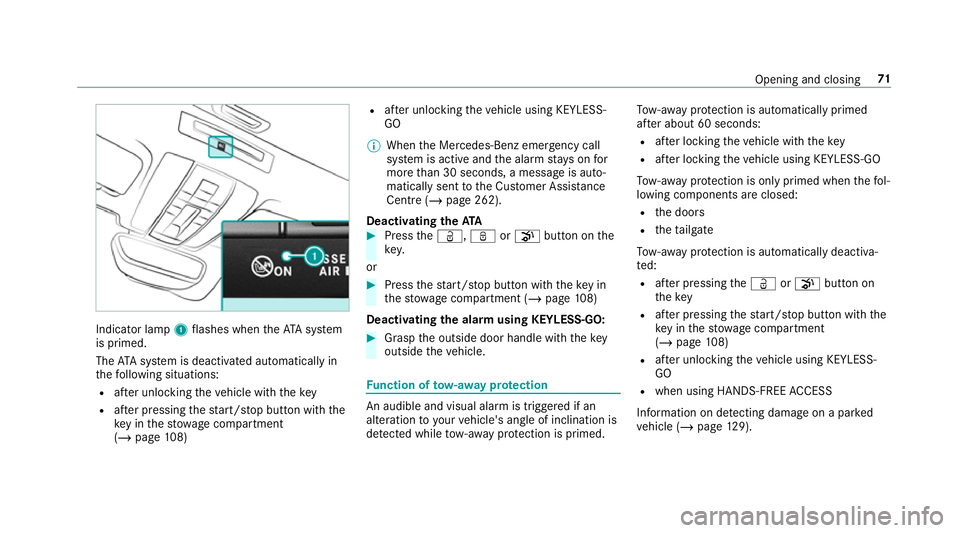 MERCEDES-BENZ AMG GT COUPE 2018 Owners Manual Indicator lamp
1flashes when theAT A sy stem
is primed.
The ATA sy stem is deactivated automatically in
th efo llowing situations:
R afte r unlocking theve hicle with thekey
R afte r pressing thest ar MERCEDES-BENZ AMG GT COUPE 2018 Owners Manual Indicator lamp
1flashes when theAT A sy stem
is primed.
The ATA sy stem is deactivated automatically in
th efo llowing situations:
R afte r unlocking theve hicle with thekey
R afte r pressing thest ar