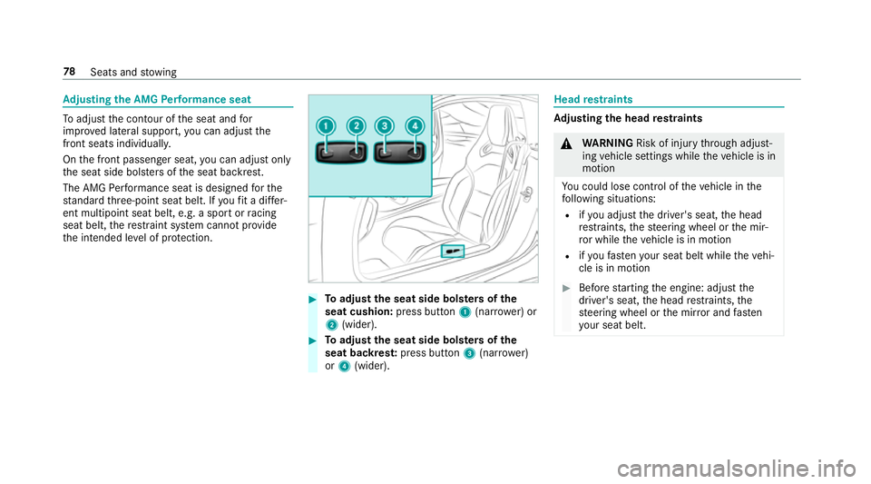 MERCEDES-BENZ AMG GT COUPE 2018 Owners Manual Ad
justing the AMG Performance seat To
adjust the conto ur ofthe seat and for
impr oved lateral support, you can adjust the
front seats individually.
On the front passenger seat, you can adjust on ly
MERCEDES-BENZ AMG GT COUPE 2018 Owners Manual Ad
justing the AMG Performance seat To
adjust the conto ur ofthe seat and for
impr oved lateral support, you can adjust the
front seats individually.
On the front passenger seat, you can adjust on ly