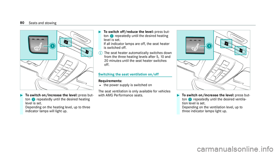 MERCEDES-BENZ AMG GT COUPE 2018  Owners Manual #
Toswitch on/increase the le vel:press but‐
to n1 repeatedly until the desired heating
le ve l is set.
Depending on the heating le vel, up tothree
indicator lamps will light up. #
Toswitch off/redu