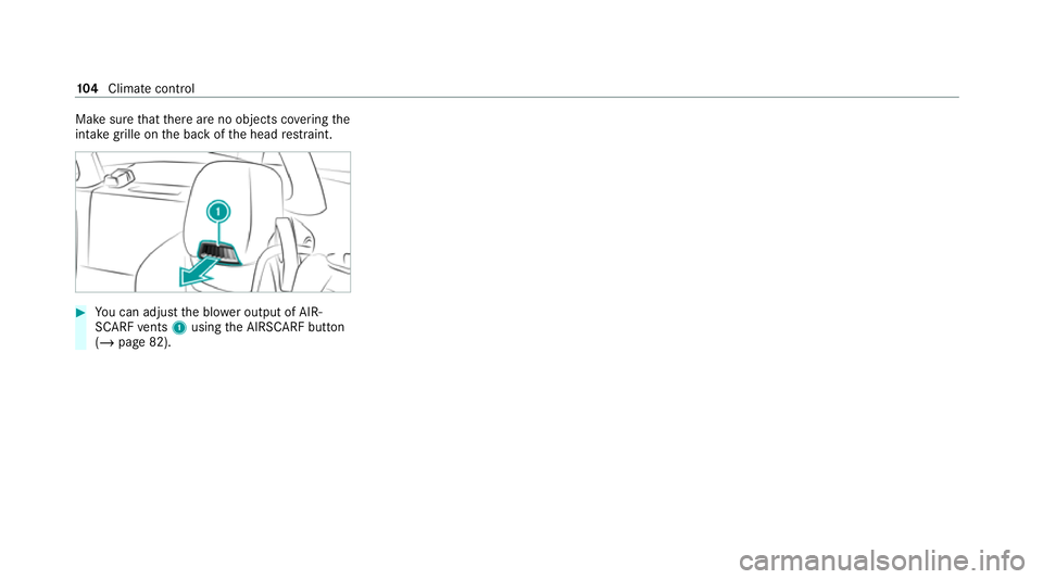 MERCEDES-BENZ AMG GT ROADSTER 2020  Owners Manual Make sure
that there are no objects co vering the
intake grille on the back of the head restra int. #
You can adjust the blo wer output of AIR‐
SCARF vents 1using the AIRSCARF button
(/ page 82). 10
