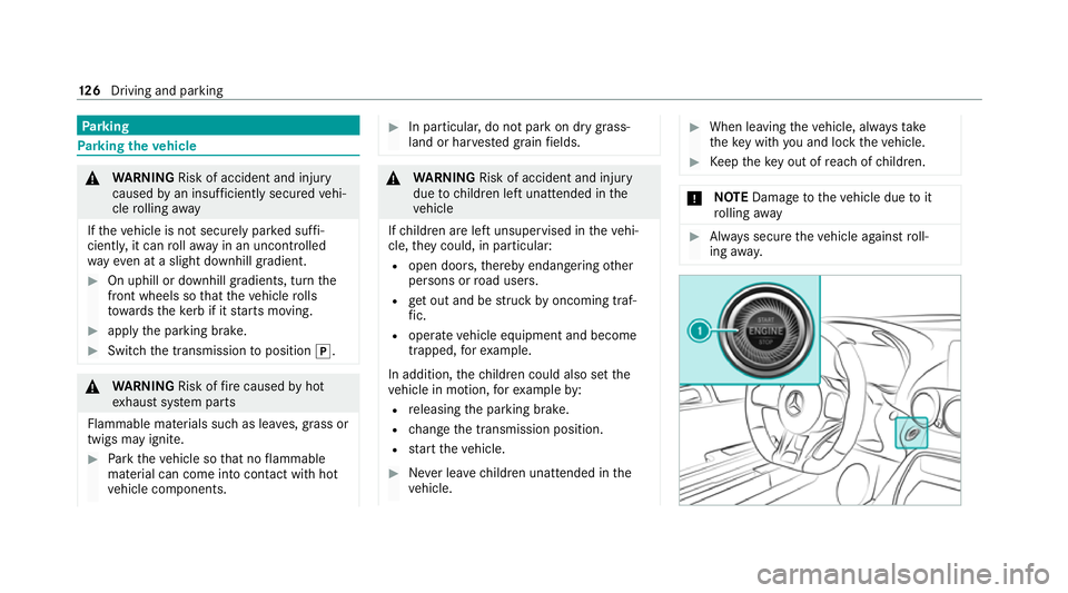 MERCEDES-BENZ AMG GT ROADSTER 2020  Owners Manual Pa
rking Pa
rking theve hicle &
WARNING Risk of accident and inju ry
caused byan insuf ficiently secu redve hi‐
cle rolling away
If th eve hicle is not securely par ked suf fi‐
ciently, it can rol