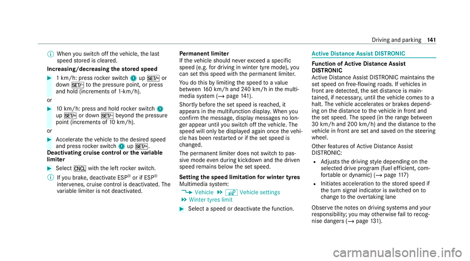 MERCEDES-BENZ AMG GT ROADSTER 2020 Owners Manual %
When you swit choff theve hicle, the last
speed stored is cleared.
Increasing/decreasing thesto red speed #
1 km/h: press rocker switch 1upM or
down Ntothe pressure point, or press
and hold (increme MERCEDES-BENZ AMG GT ROADSTER 2020 Owners Manual %
When you swit choff theve hicle, the last
speed stored is cleared.
Increasing/decreasing thesto red speed #
1 km/h: press rocker switch 1upM or
down Ntothe pressure point, or press
and hold (increme