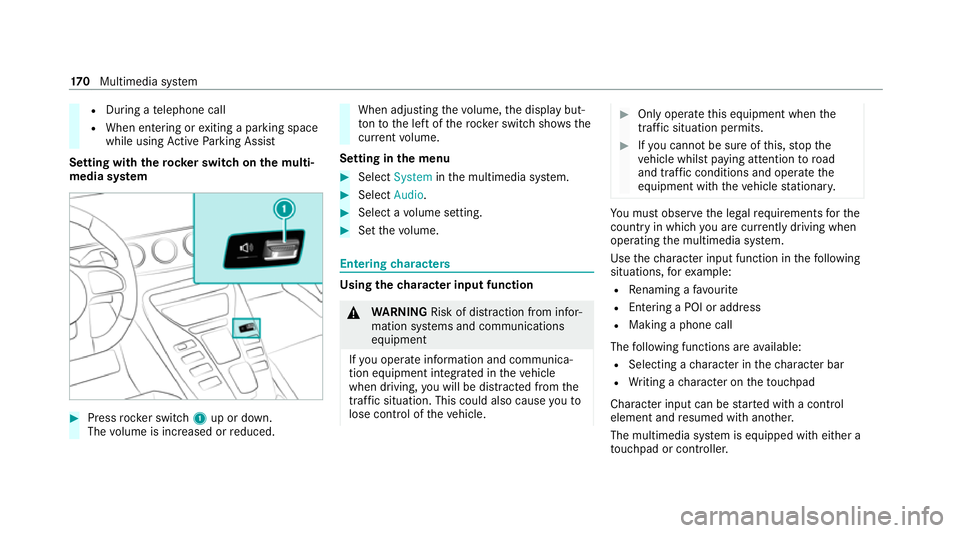MERCEDES-BENZ AMG GT ROADSTER 2020 Owners Manual R
During a telephone call
R When entering or exiting a parking space
while using Active Parking Assist
Setting with therock er switch on the multi‐
media sy stem #
Press rocker switch 1up or down.
T MERCEDES-BENZ AMG GT ROADSTER 2020 Owners Manual R
During a telephone call
R When entering or exiting a parking space
while using Active Parking Assist
Setting with therock er switch on the multi‐
media sy stem #
Press rocker switch 1up or down.
T