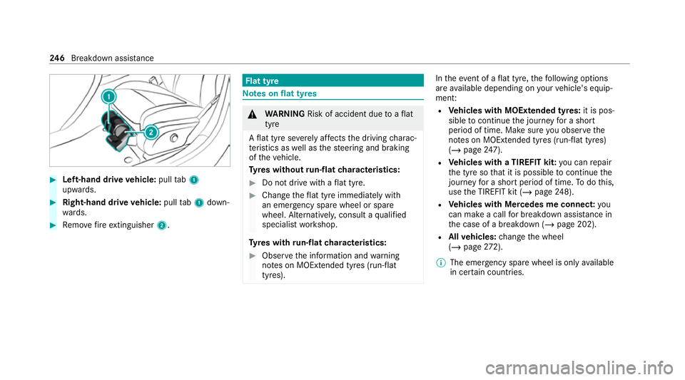 MERCEDES-BENZ AMG GT ROADSTER 2020 Owners Manual #
Left-hand drive vehicle: pulltab1
upwards. #
Right-hand drive vehicle: pulltab1 down‐
wa rds. #
Remo vefire extinguisher 2. Flat tyre
Note
s onflat tyres &
WARNING Risk of accident due toaflat
tyr MERCEDES-BENZ AMG GT ROADSTER 2020 Owners Manual #
Left-hand drive vehicle: pulltab1
upwards. #
Right-hand drive vehicle: pulltab1 down‐
wa rds. #
Remo vefire extinguisher 2. Flat tyre
Note
s onflat tyres &
WARNING Risk of accident due toaflat
tyr