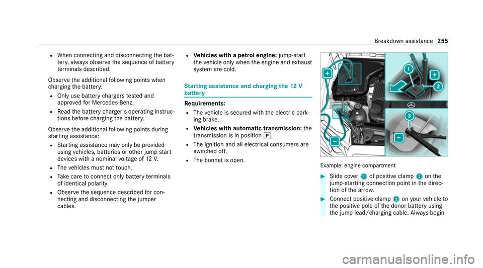 MERCEDES-BENZ AMG GT ROADSTER 2020 Owners Manual R
When connecting and disconnecting the bat‐
te ry, alw ays obser vethe sequence of battery
te rm inals desc ribed.
Obser vethe additional following points when
ch arging the battery:
R Only use bat MERCEDES-BENZ AMG GT ROADSTER 2020 Owners Manual R
When connecting and disconnecting the bat‐
te ry, alw ays obser vethe sequence of battery
te rm inals desc ribed.
Obser vethe additional following points when
ch arging the battery:
R Only use bat