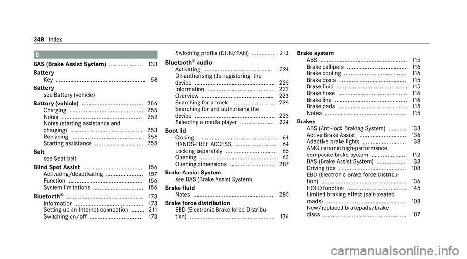 MERCEDES-BENZ AMG GT ROADSTER 2020  Owners Manual B
BA S (Brake Assist Sy stem) .................... .133
Battery Key ........................................................ 58
Battery see Bat tery (vehicle)
Bat tery (vehicle) ......................