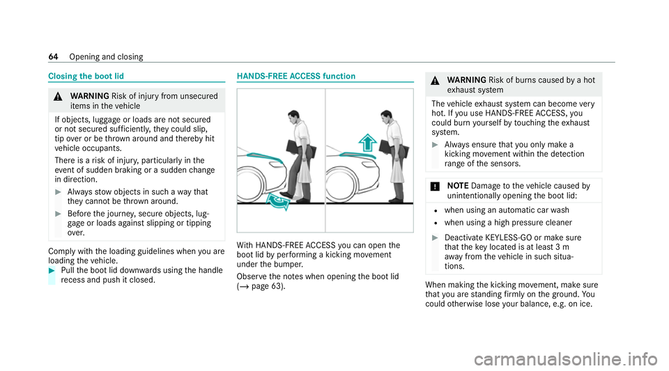 MERCEDES-BENZ AMG GT ROADSTER 2020  Owners Manual Closing
the boot lid &
WARNING Risk of injury from unsecured
items in theve hicle
If objects, luggage or loads are not secured
or not secured suf ficientl y,they could slip,
tip ove r or be throw n ar
