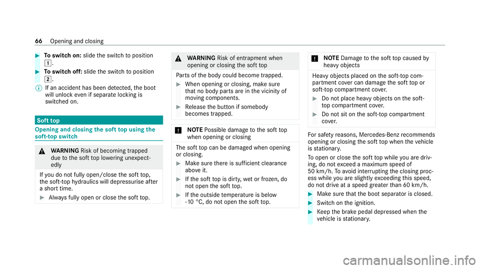 MERCEDES-BENZ AMG GT ROADSTER 2020  Owners Manual #
Toswitch on: slidethe switch toposition
1. #
Toswitch off: slidethe switch toposition
2.
% If an accident has been de tected, the boot
will unlock even if separate lo cking is
switched on. Soft
top 