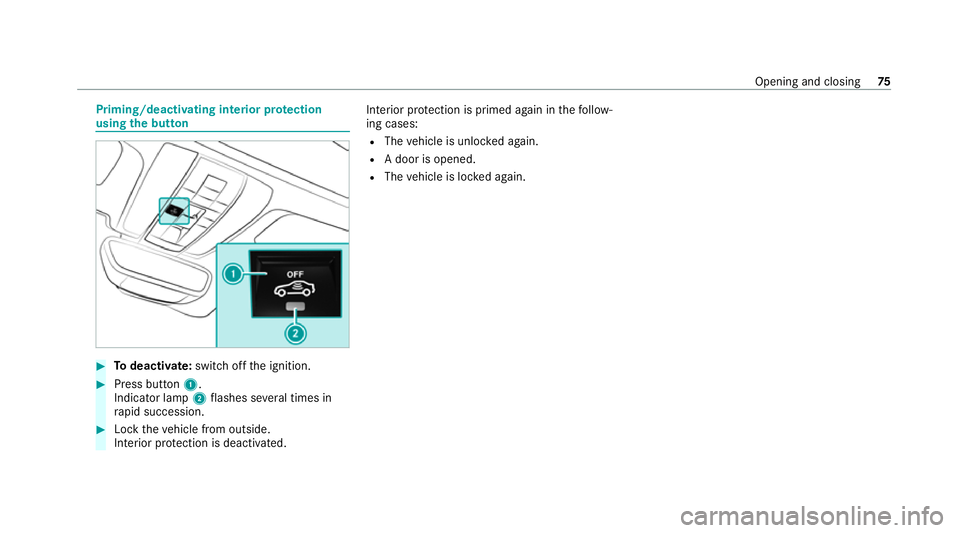 MERCEDES-BENZ AMG GT ROADSTER 2020  Owners Manual Priming/deactivating interior pr
otection
using the but ton #
Todeactivate: switch offthe ignition. #
Press button 1.
Indicator lamp 2flashes se veral times in
ra pid succession. #
Lock theve hicle fr