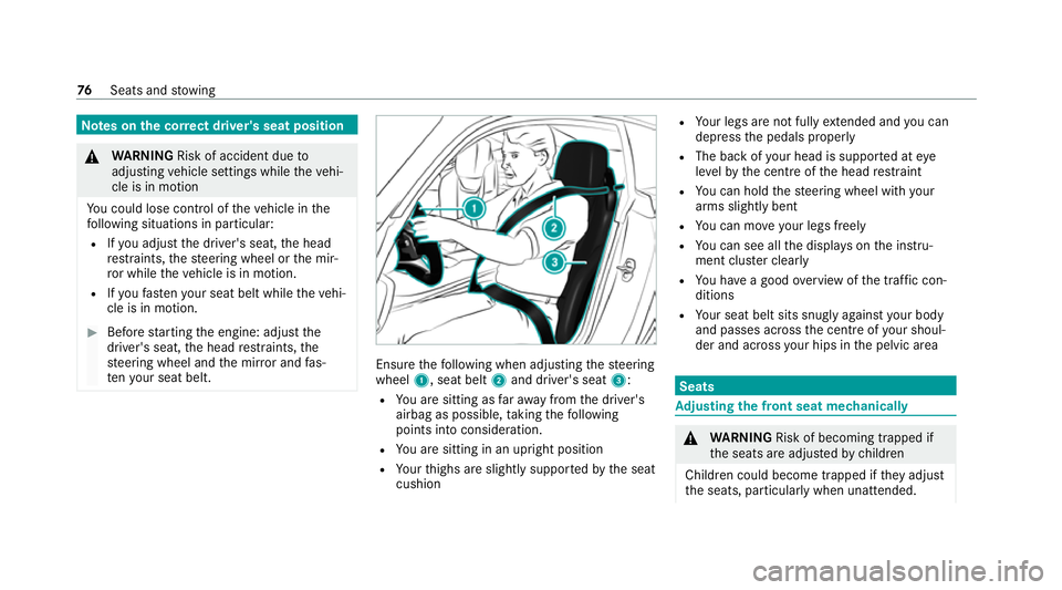 MERCEDES-BENZ AMG GT ROADSTER 2020  Owners Manual Note
s onthe cor rect driver's seat position &
WARNING Risk of accident due to
adjusting vehicle settings while theve hi‐
cle is in motion
Yo u could lose cont rol of theve hicle in the
fo llowi