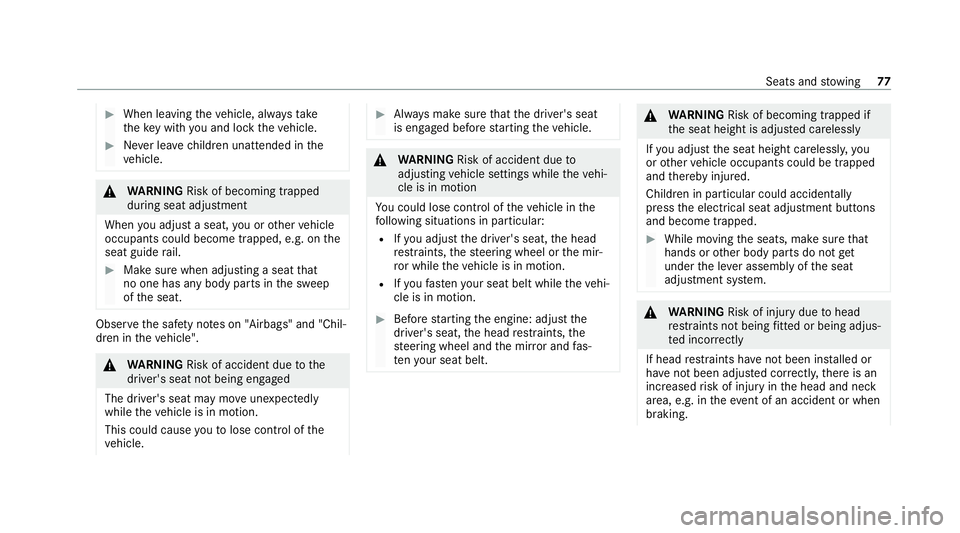 MERCEDES-BENZ AMG GT ROADSTER 2020 Owners Manual #
When leaving theve hicle, alw aysta ke
th eke y with you and lock theve hicle. #
Never lea vechildren unat tended in the
ve hicle. &
WARNING Risk of becoming trapped
du ring seat adjustment
When you MERCEDES-BENZ AMG GT ROADSTER 2020 Owners Manual #
When leaving theve hicle, alw aysta ke
th eke y with you and lock theve hicle. #
Never lea vechildren unat tended in the
ve hicle. &
WARNING Risk of becoming trapped
du ring seat adjustment
When you