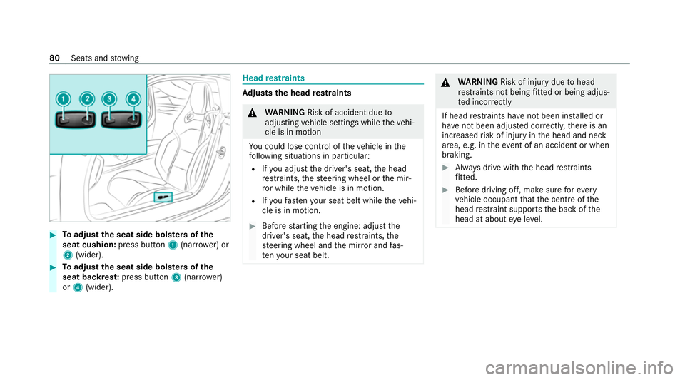 MERCEDES-BENZ AMG GT ROADSTER 2020 Owners Manual #
Toadjust the seat side bols ters of the
seat cushion: press button1(nar rowe r) or
2 (wider). #
Toadjust the seat side bols ters of the
seat backres t:press button 3(nar rower)
or 4 (wider). Head
re MERCEDES-BENZ AMG GT ROADSTER 2020 Owners Manual #
Toadjust the seat side bols ters of the
seat cushion: press button1(nar rowe r) or
2 (wider). #
Toadjust the seat side bols ters of the
seat backres t:press button 3(nar rower)
or 4 (wider). Head
re