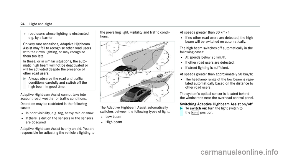 MERCEDES-BENZ AMG GT ROADSTER 2020  Owners Manual R
road users whose lighting is obstructed,
e.g. bya bar rier
On very rare occasions, Adaptive Highbeam
Assist may failto recognise other road users
with their own lighting, or may recognise
th em too 