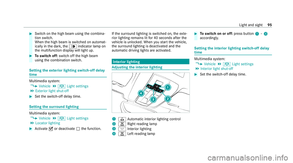 MERCEDES-BENZ AMG GT ROADSTER 2020  Owners Manual #
Switch on the high beam using the combina‐
tion switch.
When the high beam is switched on automat‐
ically in the dar k,the_ indicator lamp on
th e multifunction display will light up. #
Toswitch