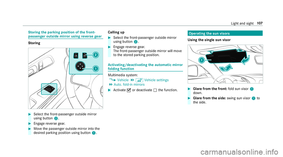 MERCEDES-BENZ AMG GT ROADSTER 2018  Owners Manual St
oring the pa rking position of the front-
passenger outside mir ror using reve rsege ar St
oring #
Select the front-passen ger outside mir ror
using but ton2. #
Engage reve rsege ar. #
Movethe pass