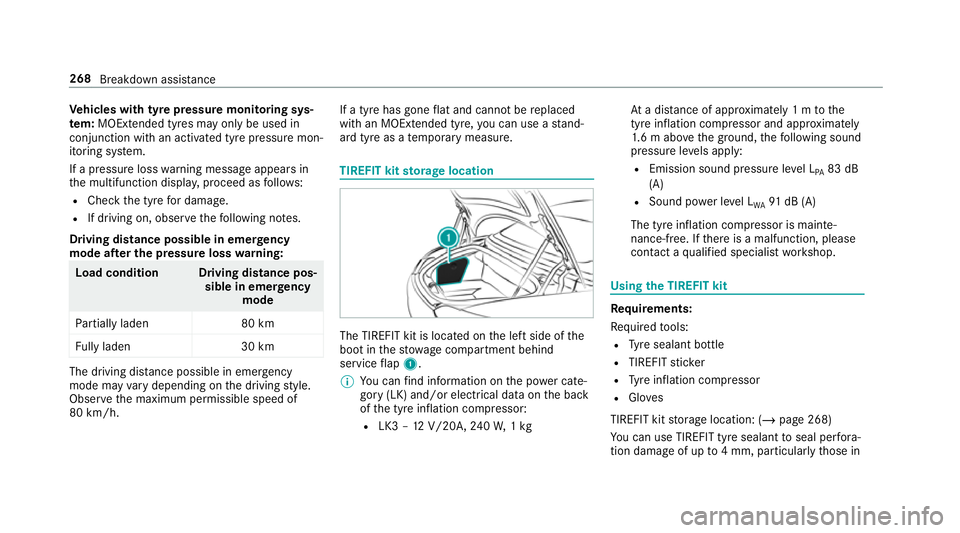 MERCEDES-BENZ AMG GT ROADSTER 2018  Owners Manual Ve
hicles with tyre pressure monitoring sys‐
te m: MOExtended tyres may only be used in
conjunction wi than activated tyre pressure mon‐
itoring sy stem.
If a pressure loss warning message appears