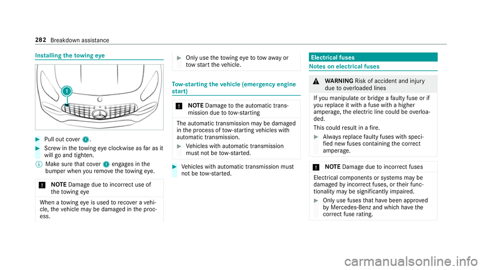 MERCEDES-BENZ AMG GT ROADSTER 2018  Owners Manual Installing
theto wing eye #
Pull out co ver1. #
Screw intheto wing eyeclockwise as far as it
will go and tighten.
% Make sure that co ver1 engages in the
bumper when youre mo vetheto wing eye.
* NO
TE