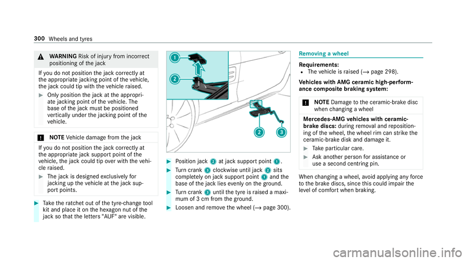 MERCEDES-BENZ AMG GT ROADSTER 2018  Owners Manual &
WARNING Risk of inju ryfrom incor rect
positioning of the jack
If yo u do not position the jack cor rectly at
th e appropriate jacking point of theve hicle,
th e jack could tip with theve hicle rais