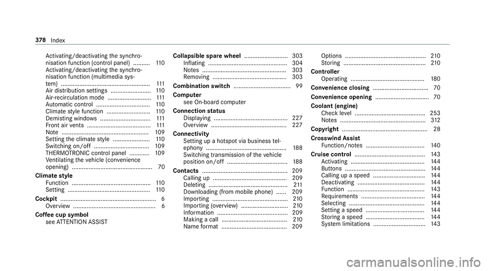 MERCEDES-BENZ AMG GT ROADSTER 2018  Owners Manual Ac
tivating/deactivating the synchro‐
nisation function (cont rol panel) .......... 11 0
Ac tivating/deactivating the synchro‐
nisation function (multimedia sys‐
te m) ..........................