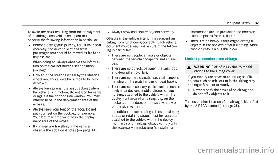MERCEDES-BENZ AMG GT ROADSTER 2018 Owners Manual To
avo idtherisks resulting from the deployment
of an airbag, each vehicle occupant must
obser vethefo llowing information in particular:
R Before starting your journe y,adjust your seat
co rrectly; t MERCEDES-BENZ AMG GT ROADSTER 2018 Owners Manual To
avo idtherisks resulting from the deployment
of an airbag, each vehicle occupant must
obser vethefo llowing information in particular:
R Before starting your journe y,adjust your seat
co rrectly; t