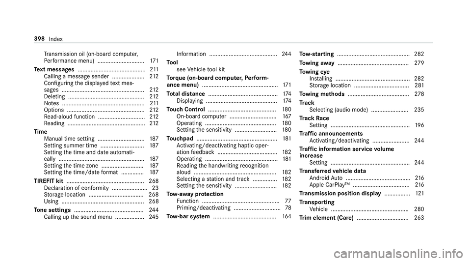 MERCEDES-BENZ AMG GT ROADSTER 2018  Owners Manual Tr
ansmission oil (on-board computer,
Pe rformance menu) ............................. 171
Te xt messages .......................................... 211
Calling a message sender .................... 2