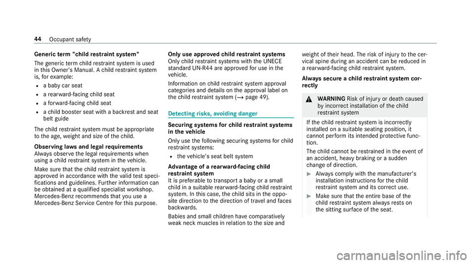 MERCEDES-BENZ AMG GT ROADSTER 2018  Owners Manual Generi
cterm "child restra int sy stem"
The generic term child restra int sy stem is used
in this Owner's Manual. A child restra int sy stem
is, forex ample:
R a baby car seat
R are ar wa 