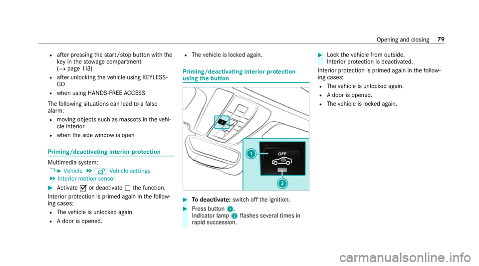 MERCEDES-BENZ AMG GT ROADSTER 2018 Owners Manual R
afte r pressing thest art/ stop button with the
ke y in thestow age compartment
(/ page 113)
R afte r unlocking theve hicle using KEYLESS-
GO
R when using HANDS-FREE ACCESS
The following situations MERCEDES-BENZ AMG GT ROADSTER 2018 Owners Manual R
afte r pressing thest art/ stop button with the
ke y in thestow age compartment
(/ page 113)
R afte r unlocking theve hicle using KEYLESS-
GO
R when using HANDS-FREE ACCESS
The following situations
