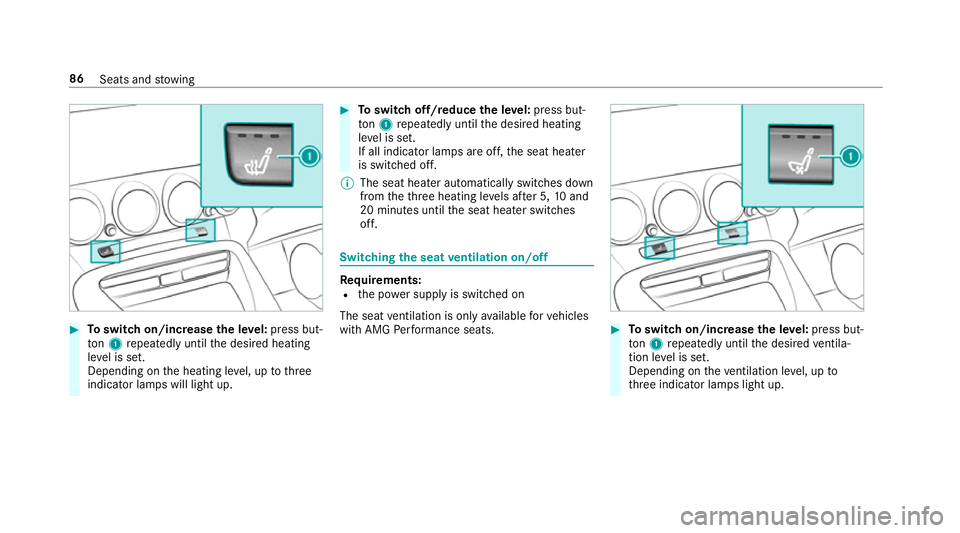 MERCEDES-BENZ AMG GT ROADSTER 2018  Owners Manual #
Toswitch on/increase the le vel:press but‐
to n1 repeatedly until the desired heating
le ve l is set.
Depending on the heating le vel, up tothree
indicator lamps will light up. #
Toswitch off/redu