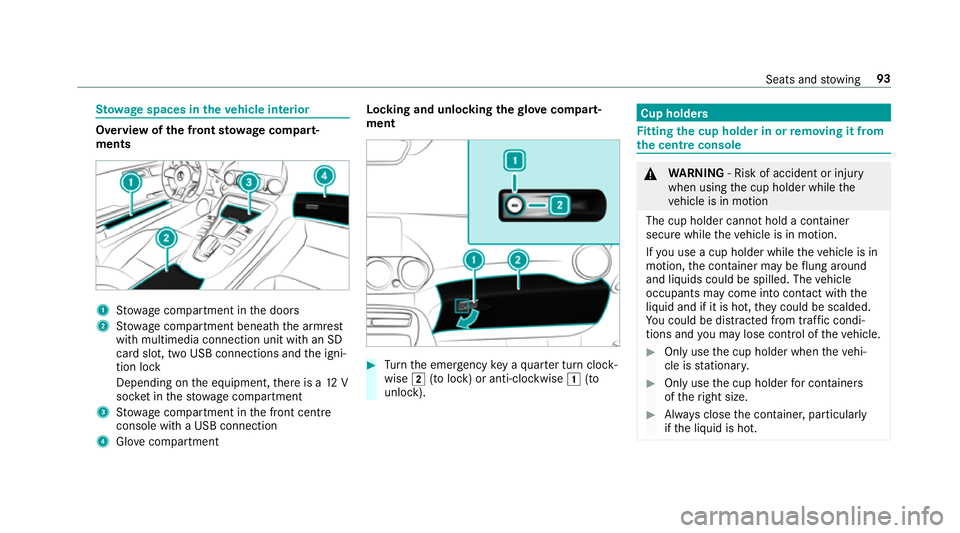 MERCEDES-BENZ AMG GT ROADSTER 2018 Owners Manual St
ow age spaces in theve hicle interior Overview of
the front stowage compa rt‐
ments 1
Stow age compartment in the doors
2 Stow age compartment beneath the armrest
with multimedia connection unit MERCEDES-BENZ AMG GT ROADSTER 2018 Owners Manual St
ow age spaces in theve hicle interior Overview of
the front stowage compa rt‐
ments 1
Stow age compartment in the doors
2 Stow age compartment beneath the armrest
with multimedia connection unit