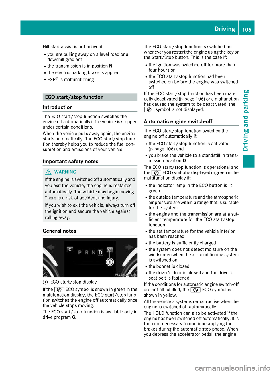 MERCEDES-BENZ AMG GT ROADSTER 2016  Owners Manual Hill start assist is not active if:
R you are pulling away on a level road or a
downhill gradient
R the transmission is in position N
R the electric parking brake is applied
R ESP ®
is malfunctioning
