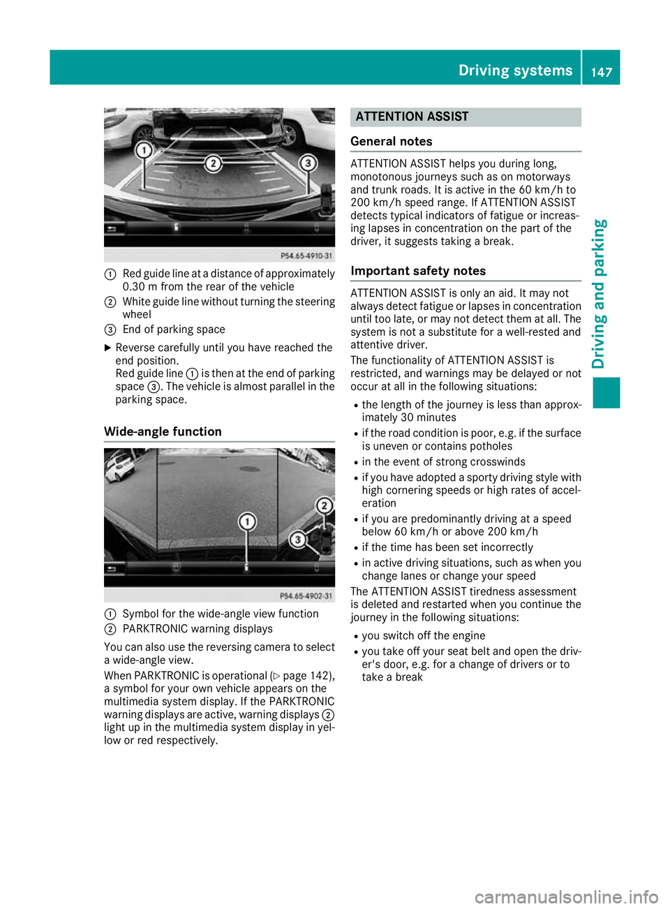 MERCEDES-BENZ AMG GT ROADSTER 2016  Owners Manual :
Red guide line at a distance of approximately
0.30 m from the rear of the vehicle
; White guide line without turning the steering
wheel
= End of parking space
X Reverse carefully until you have reac