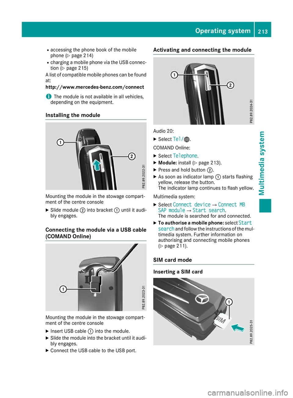 MERCEDES-BENZ AMG GT ROADSTER 2016 Owners Manual R
accessing the phone book of the mobile
phone (Y page 214)
R charging a mobile phone via the USB connec-
tion (Y page 215)
A list of compatible mobile phones can be found at:
http://www.mercedes-benz MERCEDES-BENZ AMG GT ROADSTER 2016 Owners Manual R
accessing the phone book of the mobile
phone (Y page 214)
R charging a mobile phone via the USB connec-
tion (Y page 215)
A list of compatible mobile phones can be found at:
http://www.mercedes-benz