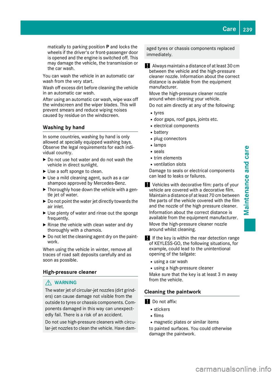 MERCEDES-BENZ AMG GT ROADSTER 2016 Owners Manual matically to parking position
Pand locks the
wheels if the driver's or front-passenger door
is opened and the engine is switched off. This
may damage the vehicle, the transmission or the car wash. MERCEDES-BENZ AMG GT ROADSTER 2016 Owners Manual matically to parking position
Pand locks the
wheels if the driver's or front-passenger door
is opened and the engine is switched off. This
may damage the vehicle, the transmission or the car wash.