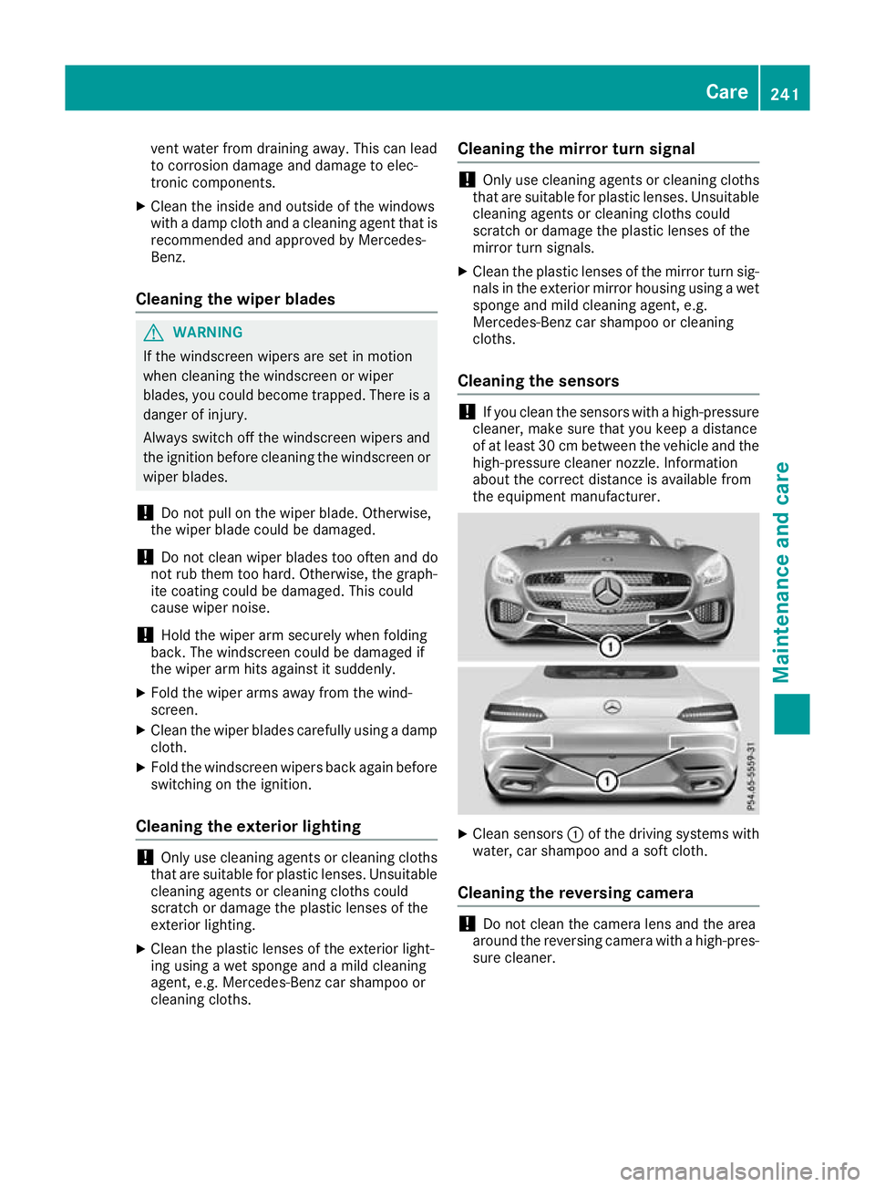 MERCEDES-BENZ AMG GT ROADSTER 2016 Owners Manual vent water from draining away. This can lead
to corrosion damage and damage to elec-
tronic components.
X Clean the inside and outside of the windows
with a damp cloth and a cleaning agent that is
rec MERCEDES-BENZ AMG GT ROADSTER 2016 Owners Manual vent water from draining away. This can lead
to corrosion damage and damage to elec-
tronic components.
X Clean the inside and outside of the windows
with a damp cloth and a cleaning agent that is
rec
