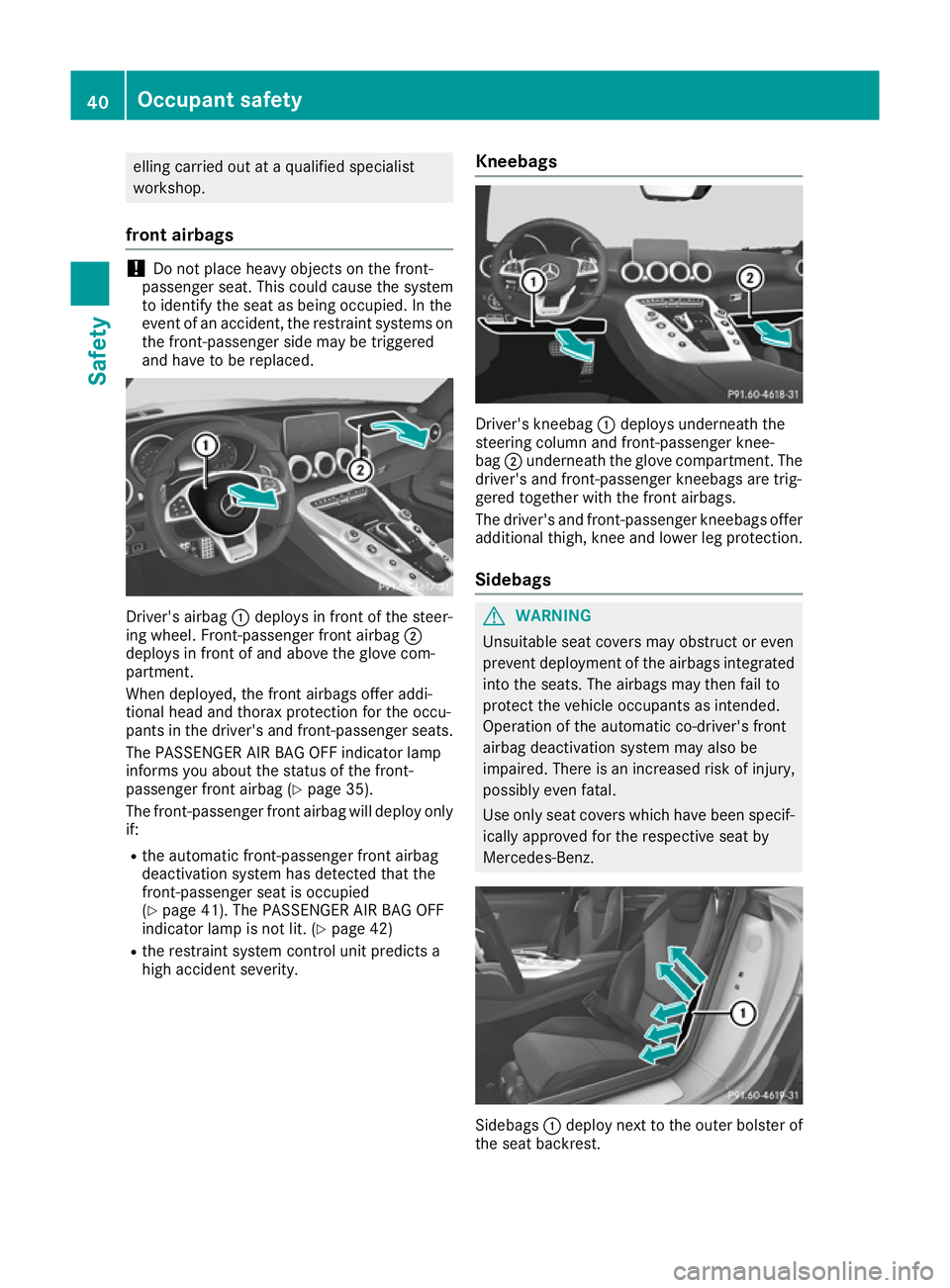 MERCEDES-BENZ AMG GT ROADSTER 2016 Owners Manual elling carried out at a qualified specialist
workshop.
front airbags !
Do not place heavy objects on the front-
passenger seat. This could cause the system
to identify the seat as being occupied. In t MERCEDES-BENZ AMG GT ROADSTER 2016 Owners Manual elling carried out at a qualified specialist
workshop.
front airbags !
Do not place heavy objects on the front-
passenger seat. This could cause the system
to identify the seat as being occupied. In t
