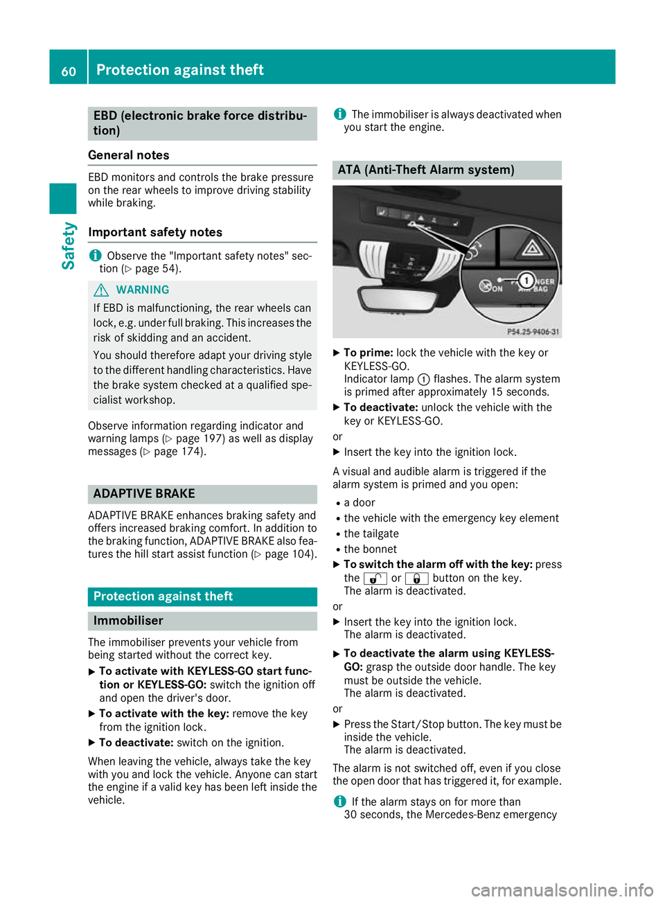 MERCEDES-BENZ AMG GT ROADSTER 2016  Owners Manual EBD (electronic brake force distribu-
tion)
General notes EBD monitors and controls the brake pressure
on the rear wheels to improve driving stability
while braking.
Important safety notes i
Observe t