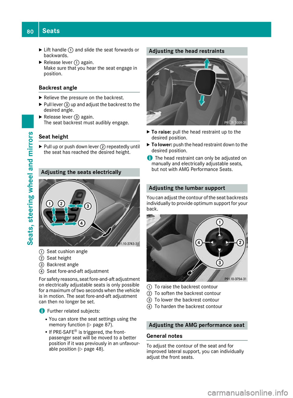 MERCEDES-BENZ AMG GT ROADSTER 2016 Owners Manual X
Lift handle :and slide the seat forwards or
backwards.
X Release lever :again.
Make sure that you hear the seat engage in
position.
Backrest angle X
Relieve the pressure on the backrest.
X Pull leve MERCEDES-BENZ AMG GT ROADSTER 2016 Owners Manual X
Lift handle :and slide the seat forwards or
backwards.
X Release lever :again.
Make sure that you hear the seat engage in
position.
Backrest angle X
Relieve the pressure on the backrest.
X Pull leve