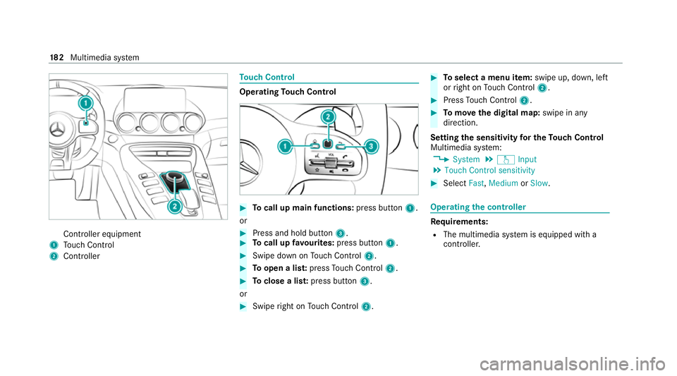 MERCEDES-BENZ AMG GT R-ROADSTER 2020  Owners Manual Controller equipment
1 Touch Control
2 Controller To
uch Control Operating
Touch Control #
Tocall up main functions: press button1.
or #
Press and hold button 3. #
Tocall up favo urites: press button 