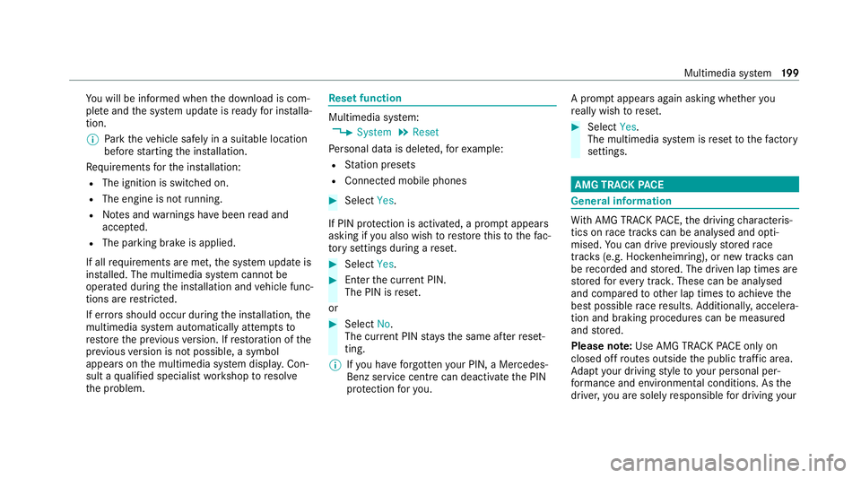 MERCEDES-BENZ AMG GT R-ROADSTER 2020 Owners Manual Yo
u will be informed when the download is com‐
ple teand the sy stem update is ready for ins talla‐
tion.
% Park theve hicle safely in a suitable location
before starting the ins tallation.
Re qu MERCEDES-BENZ AMG GT R-ROADSTER 2020 Owners Manual Yo
u will be informed when the download is com‐
ple teand the sy stem update is ready for ins talla‐
tion.
% Park theve hicle safely in a suitable location
before starting the ins tallation.
Re qu