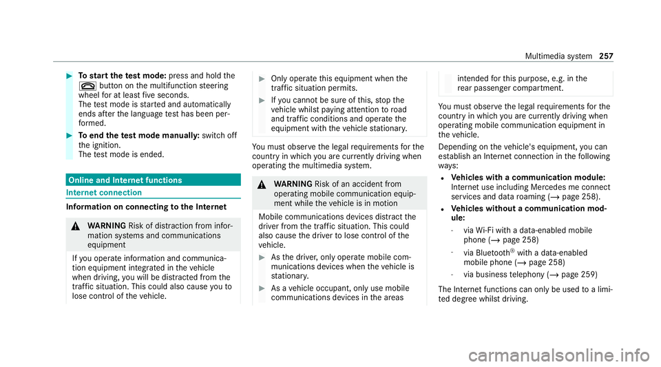 MERCEDES-BENZ AMG GT R-ROADSTER 2020 Owners Manual #
Tostart thete st mode: press and hold the
~ button on the multifunction steering
wheel for at least five seconds.
The test mode is star ted and automatically
ends af terth e language test has been p MERCEDES-BENZ AMG GT R-ROADSTER 2020 Owners Manual #
Tostart thete st mode: press and hold the
~ button on the multifunction steering
wheel for at least five seconds.
The test mode is star ted and automatically
ends af terth e language test has been p