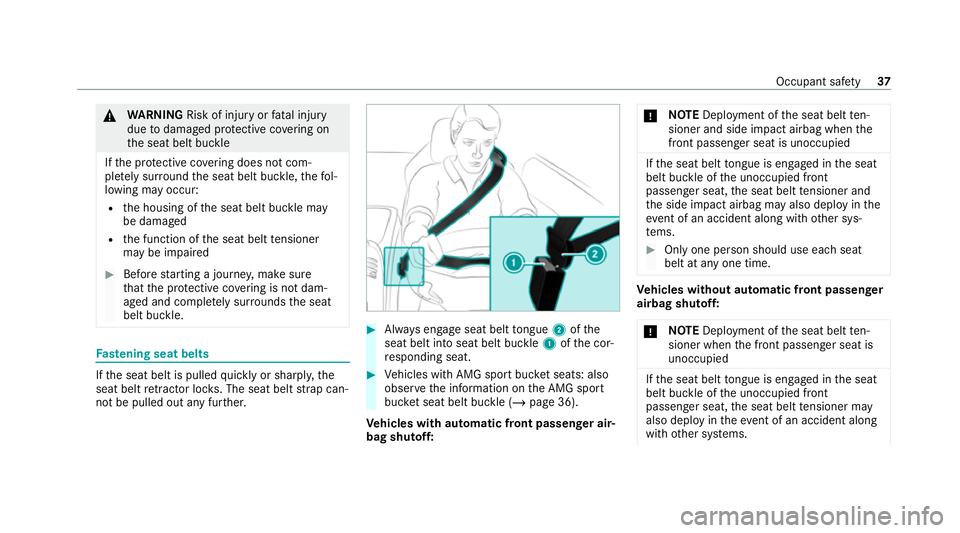 MERCEDES-BENZ AMG GT R-ROADSTER 2020 Owners Manual &
WARNING Risk of injury orfata l injury
due todamaged pr otective co vering on
th e seat belt buckle
If th e pr otective co vering does not com‐
pl et ely sur round the seat belt buckle, thefo l‐ MERCEDES-BENZ AMG GT R-ROADSTER 2020 Owners Manual &
WARNING Risk of injury orfata l injury
due todamaged pr otective co vering on
th e seat belt buckle
If th e pr otective co vering does not com‐
pl et ely sur round the seat belt buckle, thefo l‐