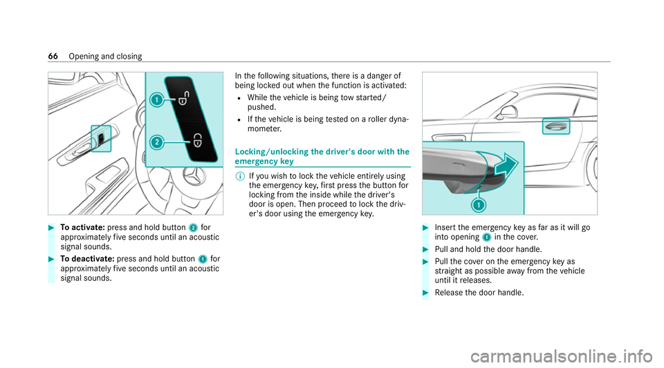 MERCEDES-BENZ AMG GT R-ROADSTER 2020  Owners Manual #
Toactivate: press and hold button 2for
appr oximately five seconds until an acoustic
signal sounds. #
Todeactivate: press and hold button 1for
appr oximately five seconds until an acoustic
signal so