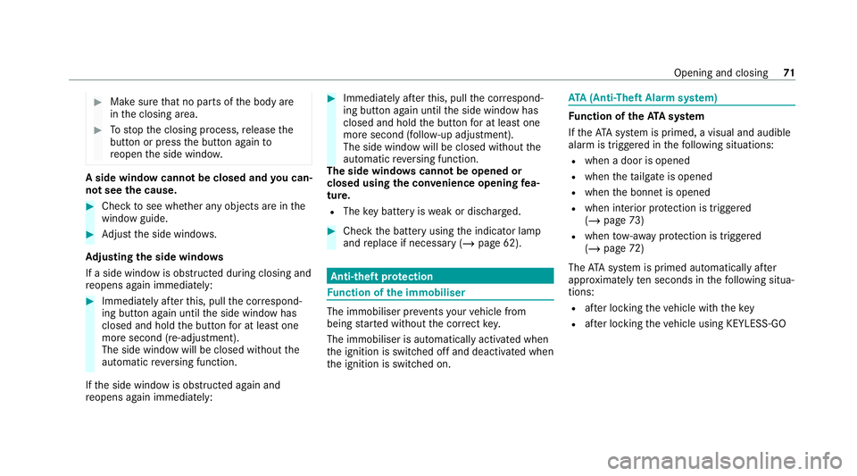 MERCEDES-BENZ AMG GT R-ROADSTER 2020 Owners Manual #
Make sure that no parts of the body are
in the closing area. #
Tostop the closing process, release the
button or press the button again to
re open the side windo w. A side wind
owcann otbe closed an MERCEDES-BENZ AMG GT R-ROADSTER 2020 Owners Manual #
Make sure that no parts of the body are
in the closing area. #
Tostop the closing process, release the
button or press the button again to
re open the side windo w. A side wind
owcann otbe closed an