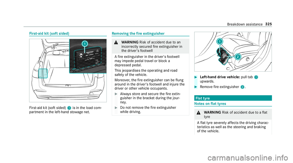 MERCEDES-BENZ AMG GT R-ROADSTER 2018  Owners Manual Fi
rs t-aid kit (soft sided) Fir
st-aid kit (so ftsided) 1is in the load com‐
partment in the left-hand stowage net. Re
moving the fire extinguisher &
WARNING Risk of accident due toan
incor rectly 