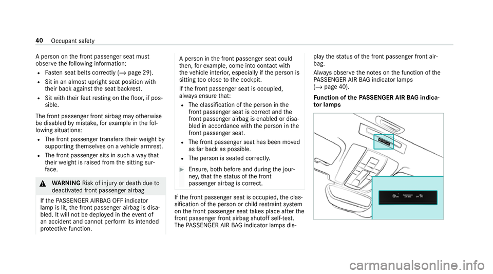 MERCEDES-BENZ AMG GT R-ROADSTER 2018  Owners Manual A pe
rson on the front passenger seat must
obser vethefo llowing information:
R Fasten seat belts cor rectly (/ page 29).
R Sit in an almost upright seat position with
their back against the seat back