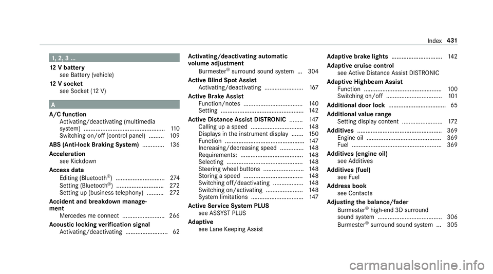 MERCEDES-BENZ AMG GT R-ROADSTER 2018  Owners Manual 1,
2, 3 ...
12 V battery
see Battery (vehicle)
12 V so cket
see Soc ket (12 V) A
A/C function Activating/deactivating (multimedia
sy stem) ................................................ 11 0
Switchi