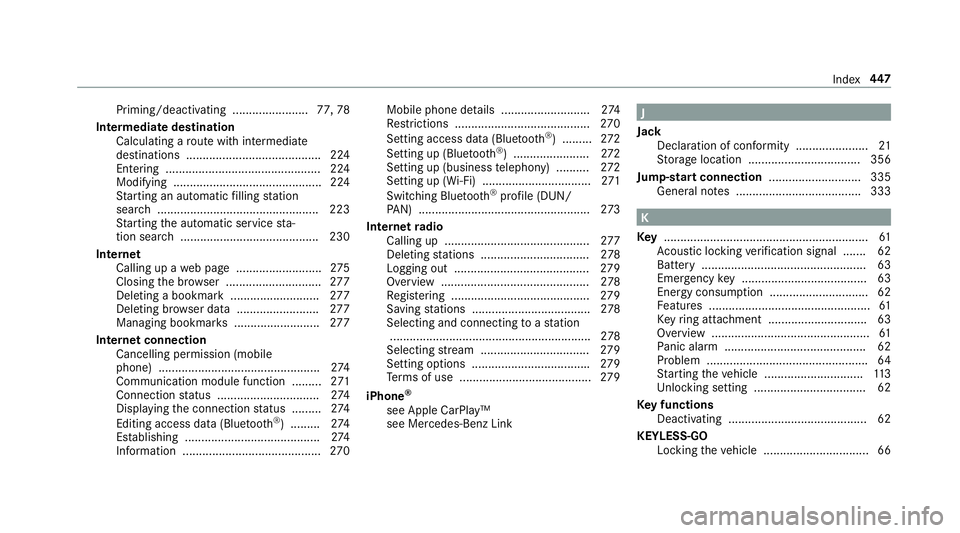 MERCEDES-BENZ AMG GT R-ROADSTER 2018 Owners Manual Priming/deactivating .......................
77,78
Intermediate destination Calculating a route with intermediate
destinations ........................................ .224
Entering .................. MERCEDES-BENZ AMG GT R-ROADSTER 2018 Owners Manual Priming/deactivating .......................
77,78
Intermediate destination Calculating a route with intermediate
destinations ........................................ .224
Entering ..................