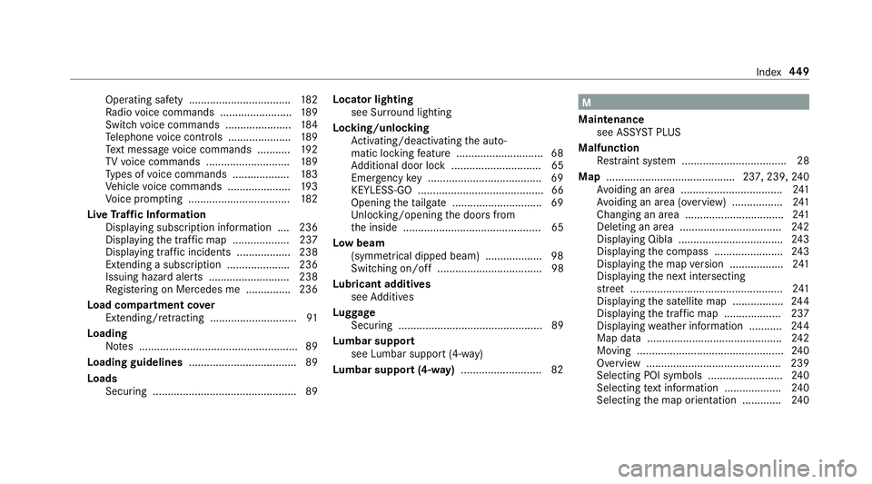 MERCEDES-BENZ AMG GT R-ROADSTER 2018 Owners Manual Operating saf
ety .................................. 182
Ra dio voice commands ........................ 189
Switch voice commands ...................... 184
Te lephone voice controls ................. MERCEDES-BENZ AMG GT R-ROADSTER 2018 Owners Manual Operating saf
ety .................................. 182
Ra dio voice commands ........................ 189
Switch voice commands ...................... 184
Te lephone voice controls .................